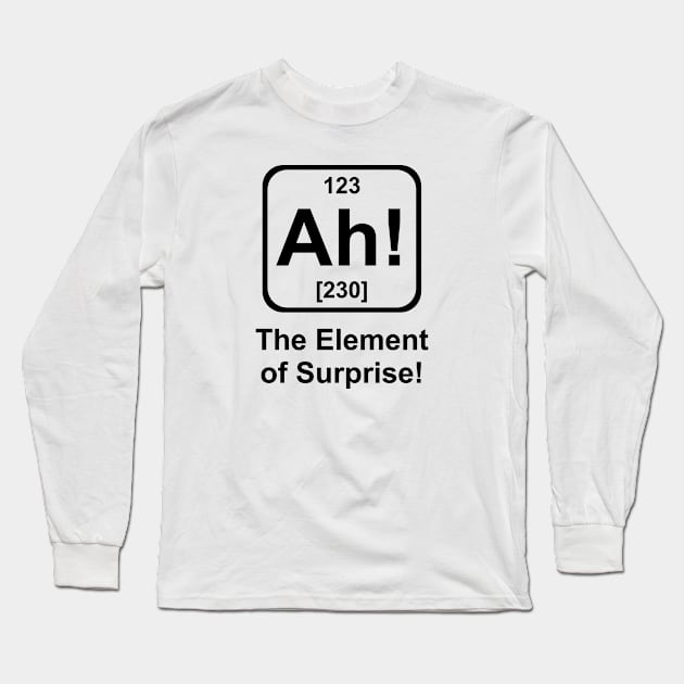 The Element of Surprise! Long Sleeve T-Shirt by SillyShirts